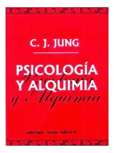 Psicología Y Alquimia, De C. J. Jung. Editorial Santiago Rueda Editores, Tapa Blanda En Español