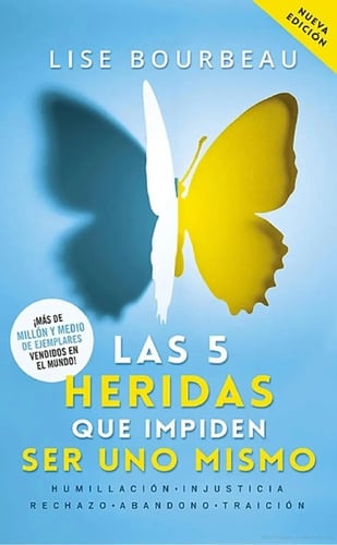 Las 5 Heridas Que Impiden Ser Uno Mismo, Lise Bourbeau