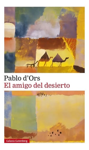 Libro El Amigo Del Desierto - Pablo D'ors