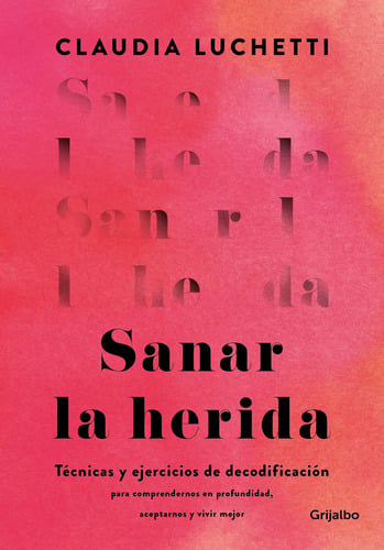 Libro Sanar La Herida - Claudia Luchetti - Grijalbo
