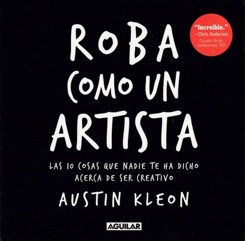 Roba Como Un Artista - Austin Kleon - Editorial Aguilar