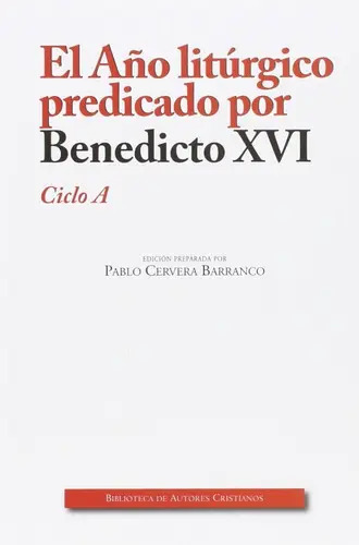 Año Liturgico Predicado Por Benedicto Xvi. Ciclo A,el -..., De Benedicto Xvi. Editorial Biblioteca Autores Cristianos, Tapa Blanda En Español