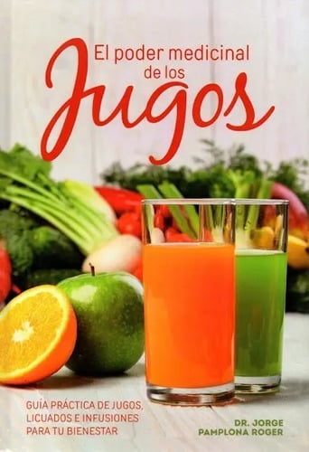 El Poder Medicinal De Los Jugos