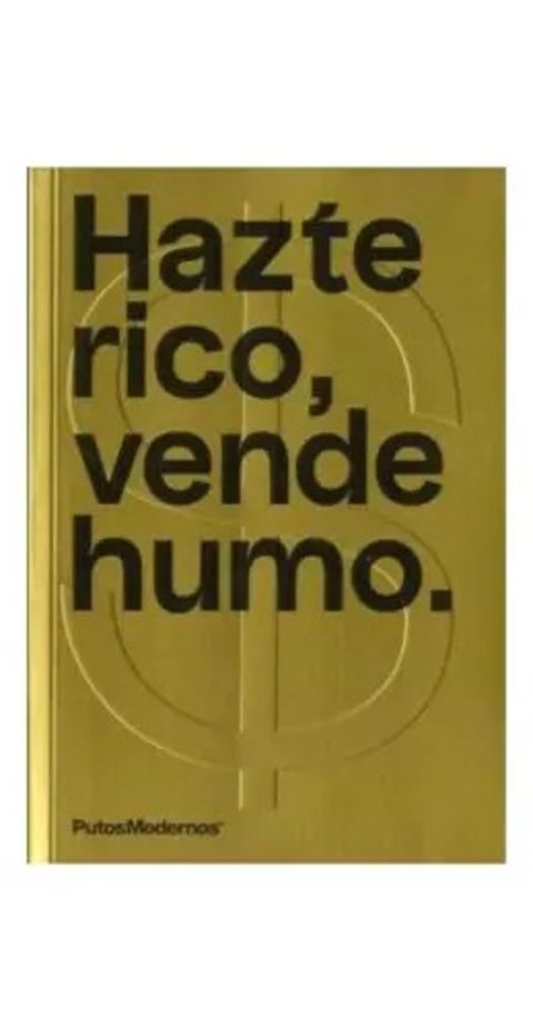 Hazte Rico, Vende Humo P. Modernos Creativos