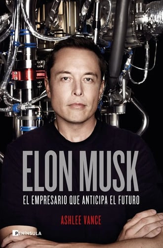 Elon Musk. El Empresario Que Anticipa El Futuro - Ashlee Van