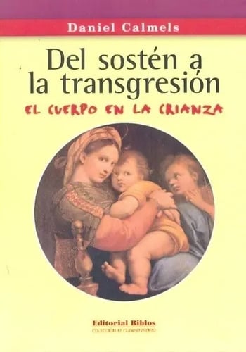 Del Sostén A La Transgresión El Cuerpo En La Crianza