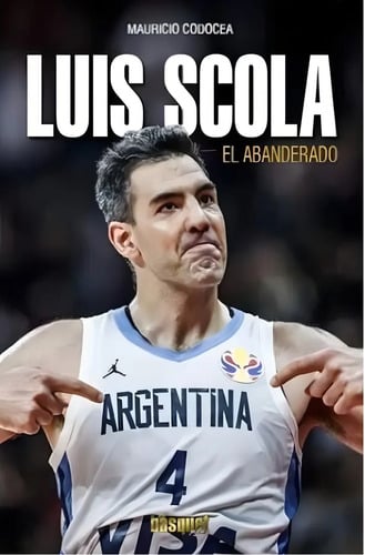 Luis Scola - El Abanderado - Mauricio Condocea, De Codocea, Mauricio. Editorial Basquet Plus Ediciones, Tapa Blanda En Español, 2021