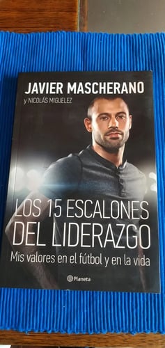 Los 15 Escalones Del Liderazgo - Mascherano, Miguelez