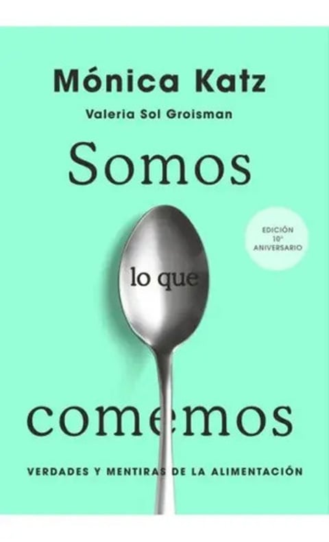 Somos Lo Que Comemos, De Mónica Katz. Editorial Katz, Mónica; Groisman, Valeria Sol En Español