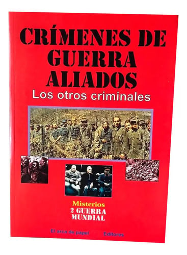 Crímenes De Los Aliados. Los Otros Criminales. Vv.aa