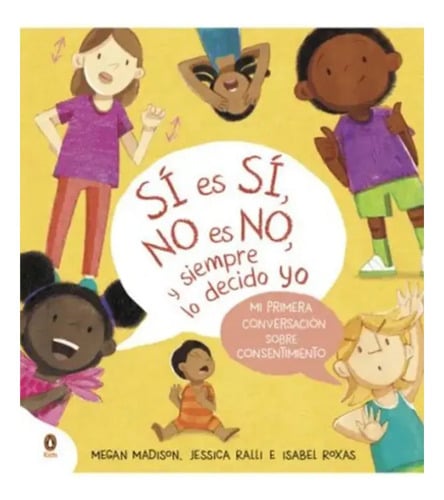 Sí Es Sí, No Es No, Y Siempre Lo Decido Yo, De Megan Madison. Editorial Penguin Kids En Español