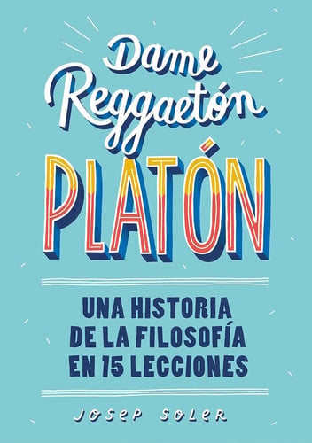 Dame Reggaetón, Platón Josep Soler