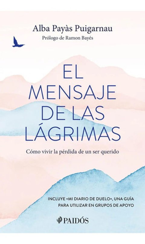 El Mensaje De Las Lágrimas, De Payàs Puigarnau, Alba., Vol. 1. Editorial Paidós, Tapa Pasta Blanda, Edición 1 En Español, 2024