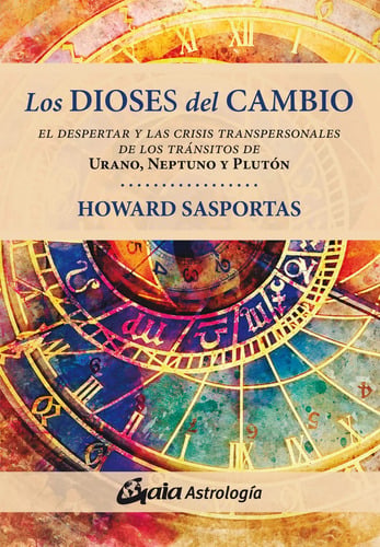 Los Dioses Del Cambio De Howard Sasportas