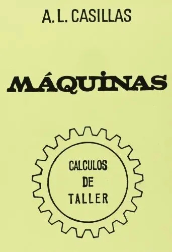 Libro Máquinas. Cálculos De Taller - A. L. Casillas