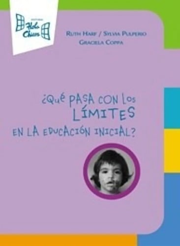 ¿que Pasa Con Los Límites En La Educación Inicial?, De Ruth Harf. Editorial Hola Chicos, Tapa Blanda En Español, 2013