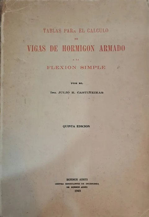 Vigas De Hormigón Armado: Flexión Compuesta, De Castiñeiras., Vol. 1. Editorial Centro De Estudiantes De Ingenieria, Tapa Blanda, Quinta Edición En Español, 1949