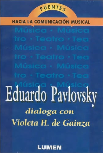 Eduardo Pavlovsky: Dialoga Con, De Violeta H. De Gainza. Puentes Hacia La Comunicación Musical, Vol. 1. Editorial Lumen, Tapa Blanda En Español