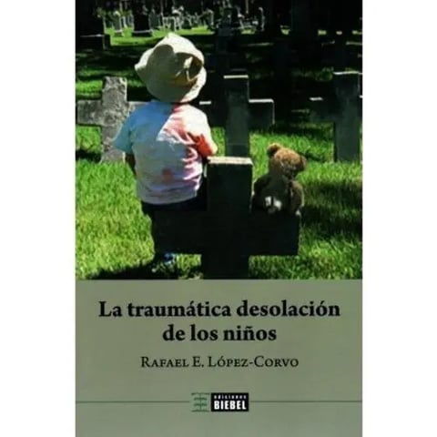 La Traumatica Desolacion De Los Niños - Rafael Lopez Corvo