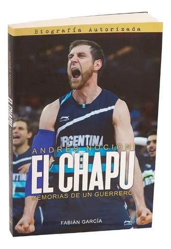 El Chapu Memorias De Un Guerrero Basquetbol Nocioni