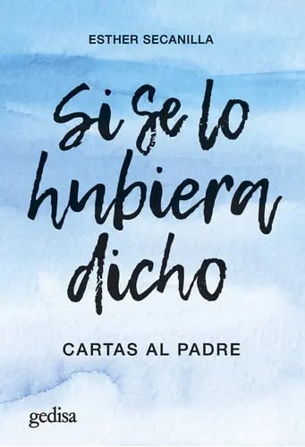 Libro Si Se Lo Hubiera Dicho, De Secanilla Campo,esther. Editorial Gedisa, Tapa Blanda