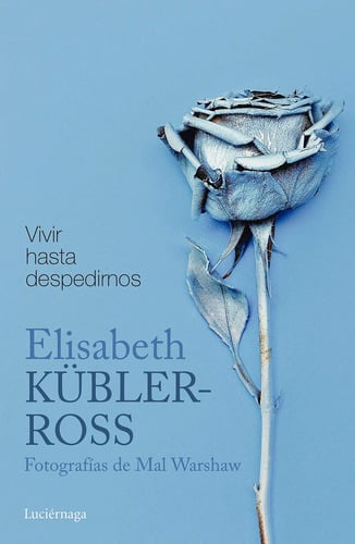 Vivir Hasta Despedirnos Enfermos Terminales Kubler Ross