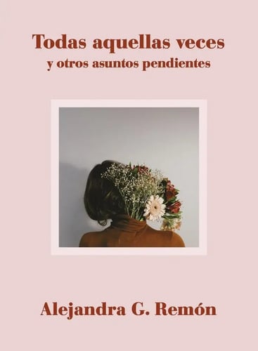 Todas Aquellas Veces Y Otros Asuntos Pendientes - Alejand...