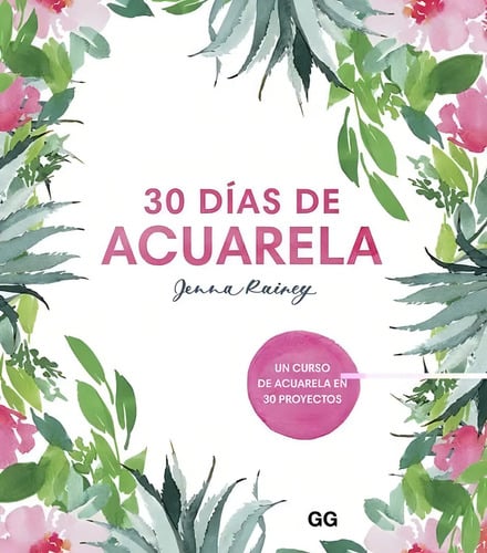 30 Días De Acuarela: Curso Completo 30 Proyectos Paso A Paso