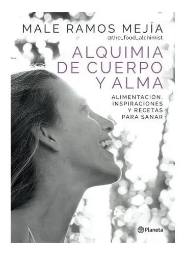Alquimia De Cuerpo Y Alma - Male Ramos Mejía