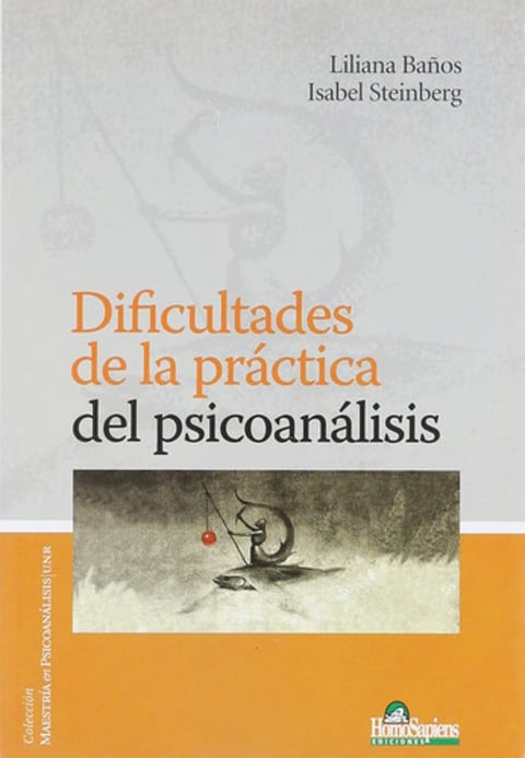 Dificultades De La Practica Del Psicoanalisis