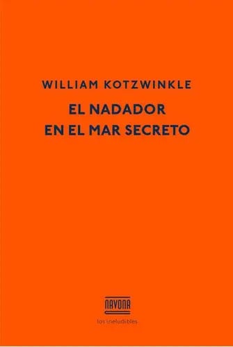 El Nadador En El Mar Secreto, De Kotzwinkle, William. Navona Editorial, Tapa Dura, Edición 2 En Español, 2021