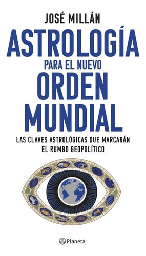 Libro Astrología Para El Nuevo Orden Mundial De Millan Jose Editorial Planeta Tapa Blanda En Español 2024