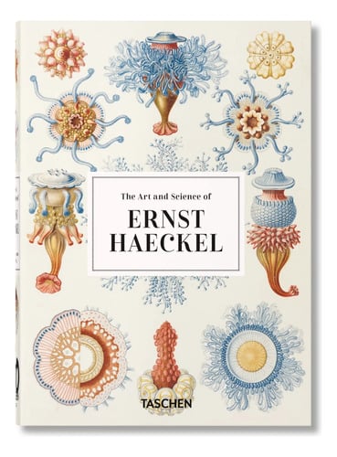 The Art And Science Of Ernst Haeckel Taschen