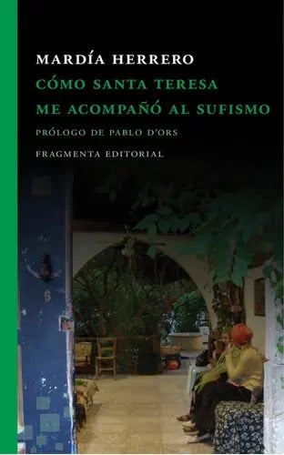 Cómo Santa Teresa Me Acompañó Al Sufismo, De Herrero Gil, Mardía. Fragmenta Editorial, Sl, Tapa Blanda En Español