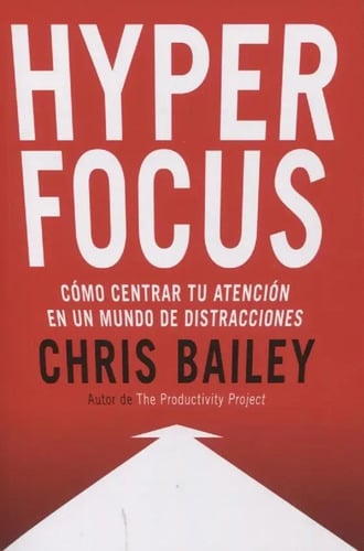 Hyperfocus. Cómo Centrar Tu Atención