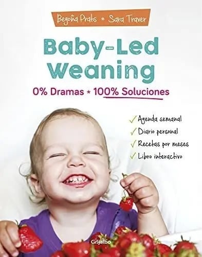 Baby-led Weaning: 0% Dramas, 100% Soluciones: 0% Dramas, 100