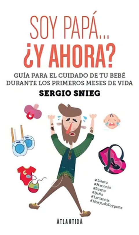 Soy Papá ¿y Ahora? Guía De Crianza Respetuosa Sergio Snieg