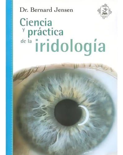 Ciencia Y Práctica De La Iridologia - Bernard Jensen -