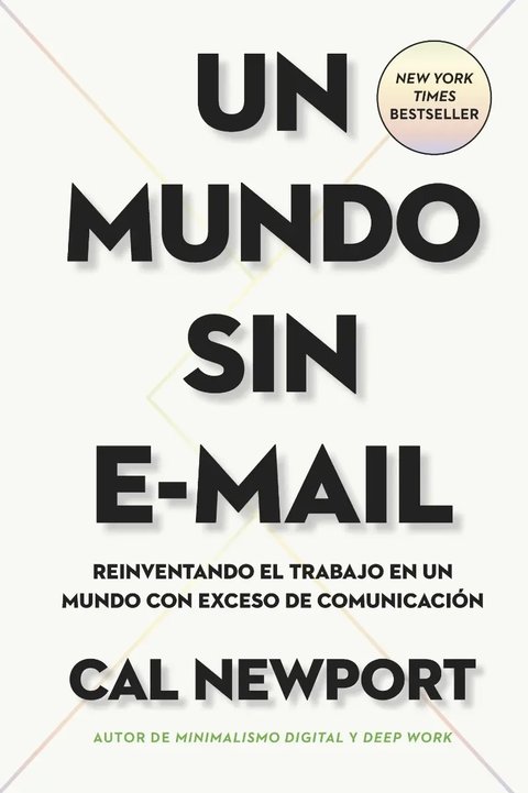 Libro Un Mundo Sin E-mail - Cal Newport