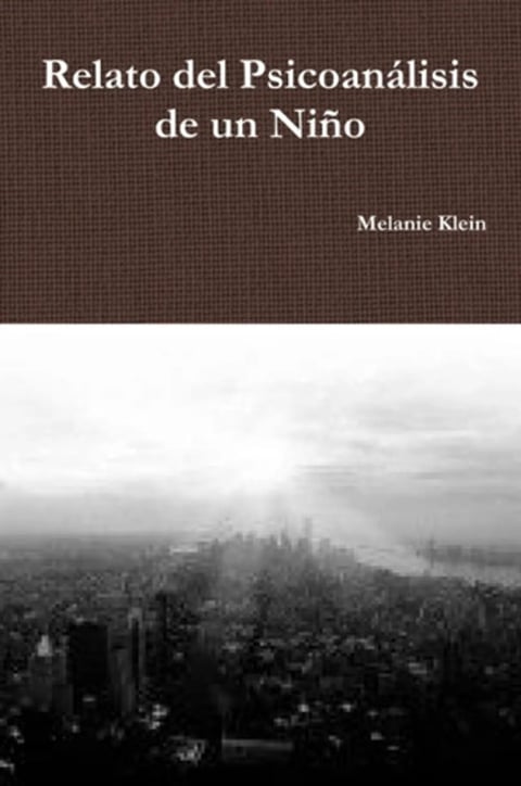 Relato Psicoanálisis De Un Niño Melanie Klein Psicologia
