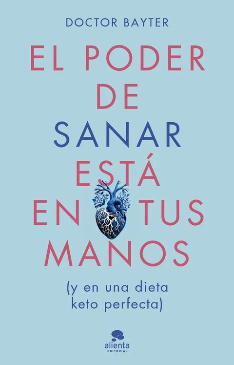 El Poder De Sanar Esta En Tus Manos, De Doctor Bayter. Editorial Alienta Editorial En Español, 2024