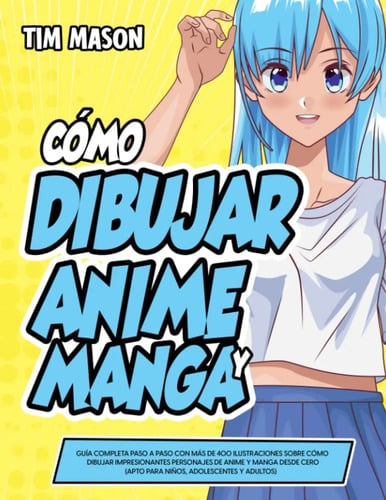 Cómo Dibujar Anime Y Manga : Guía Completa