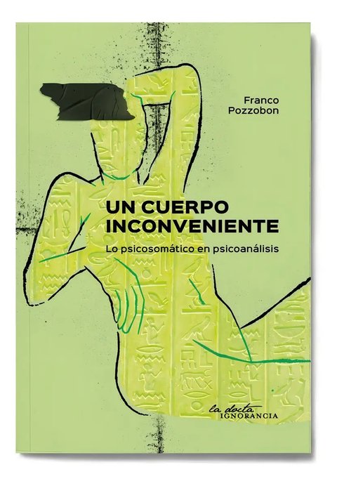Libro Un Cuerpo Inconveniente, De Pozzobon Franco. Editorial La Docta Ignorancia