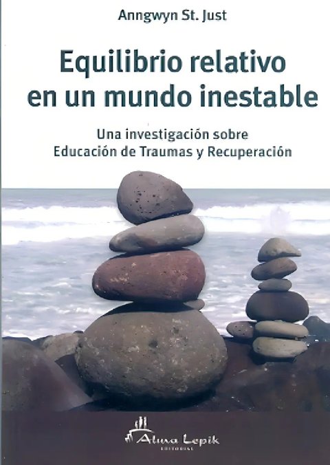 Equilibrio Relativo En Un Mundo Inestable - Anngwyn St. Jus