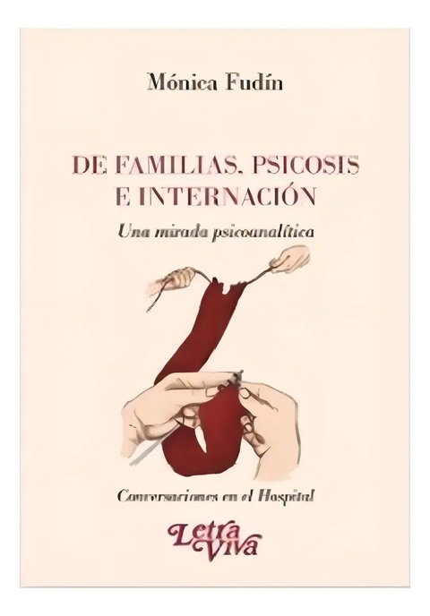 Libro De Familias, Psicosis E Internación, De Monica Fundin. Editorial Letra Viva