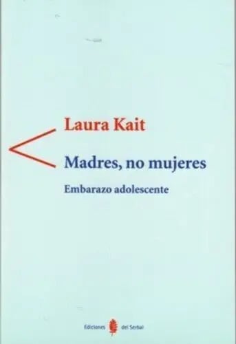 Libro Madres, No Mujeres, De Laura Kait. Editorial Ediciones Del Serbal, Tapa Blanda
