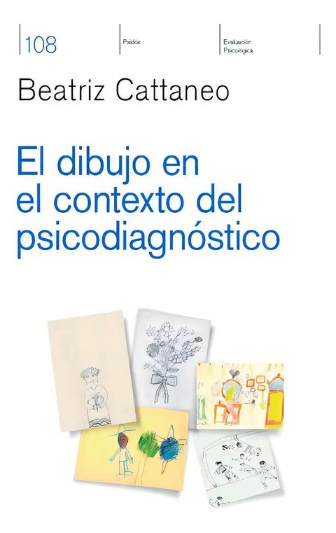 El Dibujo En El Contexto Del Psicodiagnóstico, De Beatriz Haydee Cattaneo. Editorial Paidós, Tapa Blanda En Español, 2017