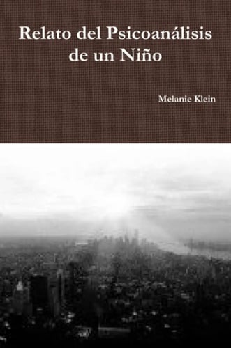 Libro Relato Del Psicoanálisis De Un Niño, De Melanie Klein. Editorial Lulu.com, Tapa Blanda