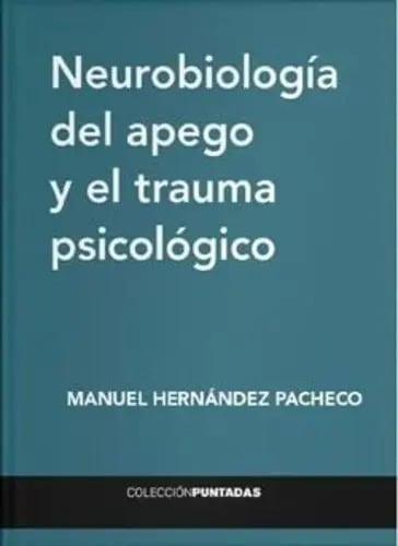 Neurobiología Del Apego Y El Trauma Psicológico