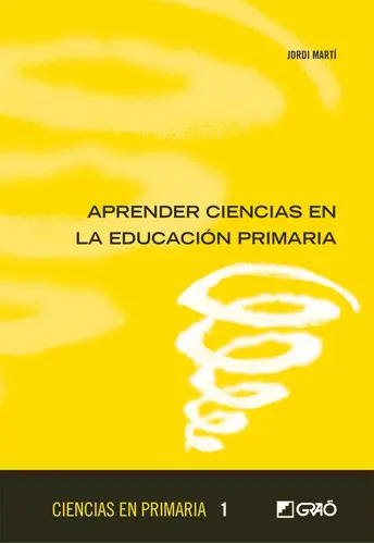 Aprender Ciencias En Educación Primaria, De Jordi Martí Feixas. Editorial Graó, Tapa Blanda, Edición 1 En Español, 2012